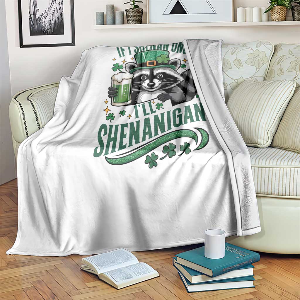 Funny St Patricks Day Raccoon Drinking Beer Throw Blanket If I Shenan Once I'll Shenanigan TS14 Print Your Wear