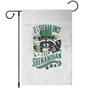 Funny St Patricks Day Raccoon Drinking Beer Garden Flag If I Shenan Once I'll Shenanigan TS14 White Print Your Wear