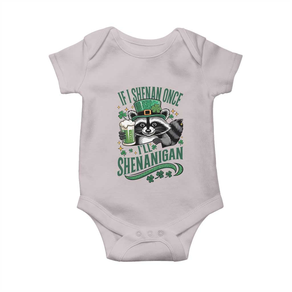 Funny St Patricks Day Raccoon Drinking Beer Baby Onesie If I Shenan Once I'll Shenanigan TS14 Ice Gray Print Your Wear