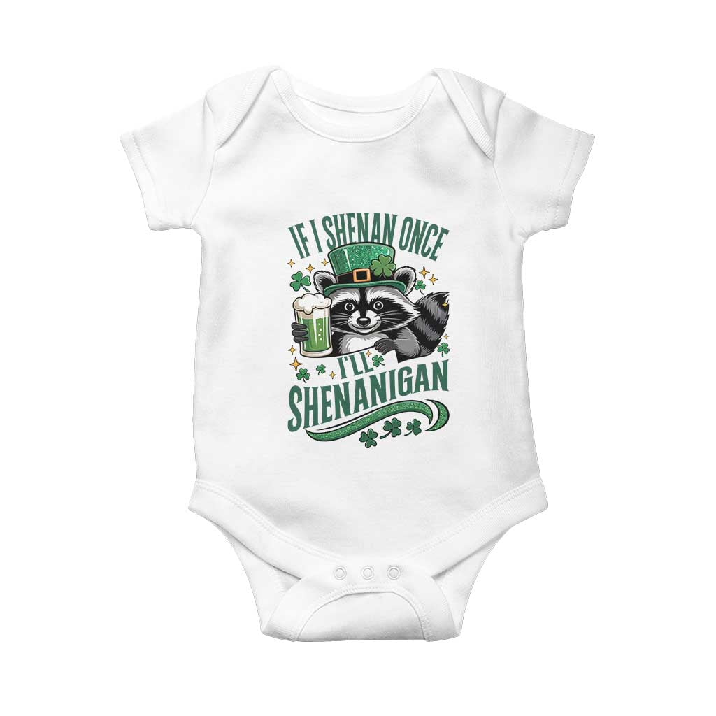 Funny St Patricks Day Raccoon Drinking Beer Baby Onesie If I Shenan Once I'll Shenanigan TS14 White Print Your Wear