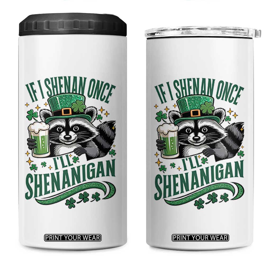 Funny St Patricks Day Raccoon Drinking Beer 4 in 1 Can Cooler Tumbler If I Shenan Once I'll Shenanigan TS14 One Size: 16 oz White Print Your Wear