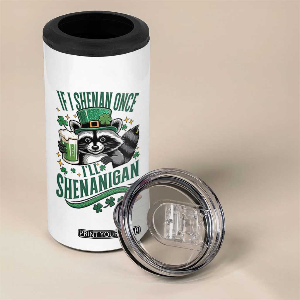 Funny St Patricks Day Raccoon Drinking Beer 4 in 1 Can Cooler Tumbler If I Shenan Once I'll Shenanigan TS14 Print Your Wear