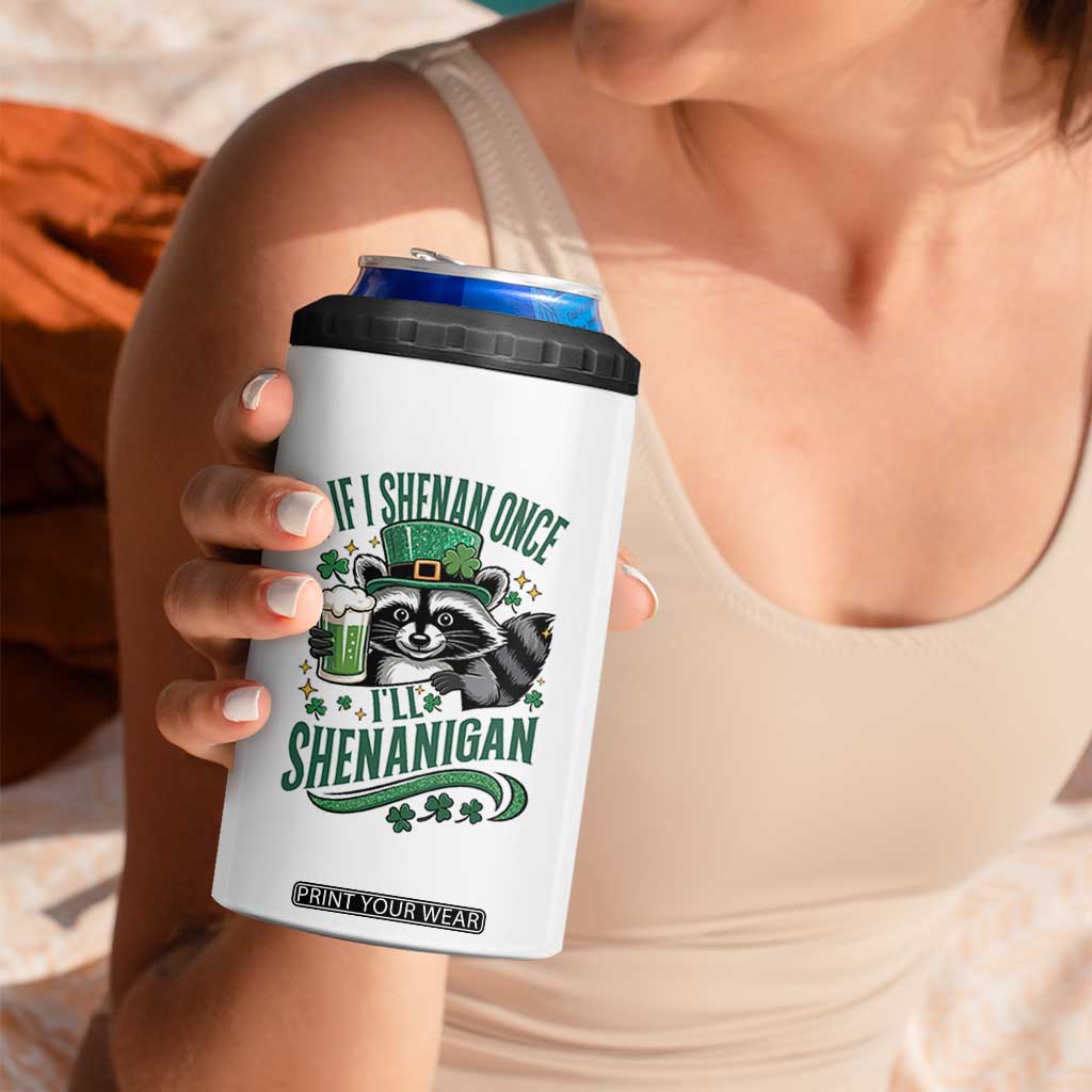 Funny St Patricks Day Raccoon Drinking Beer 4 in 1 Can Cooler Tumbler If I Shenan Once I'll Shenanigan TS14 Print Your Wear