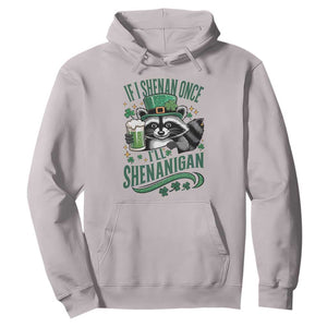 Funny St Patricks Day Raccoon Drinking Beer Hoodie If I Shenan Once I'll Shenanigan TS14 Ice Gray Print Your Wear