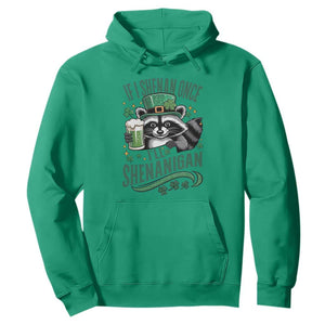 Funny St Patricks Day Raccoon Drinking Beer Hoodie If I Shenan Once I'll Shenanigan TS14 Irish Green Print Your Wear