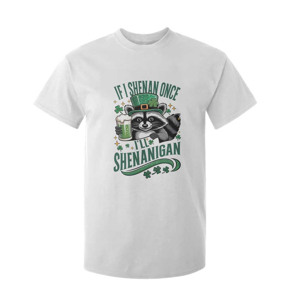 Funny St Patricks Day Raccoon Drinking Beer T Shirt For Kid If I Shenan Once I'll Shenanigan TS14 White Print Your Wear