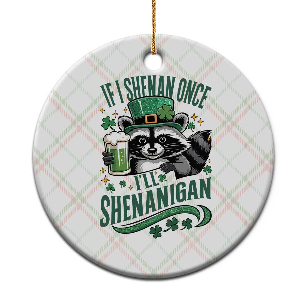 Funny St Patricks Day Raccoon Drinking Beer Ceramic Ornament If I Shenan Once I'll Shenanigan TS14 1pc Christmas Plaid Print Your Wear