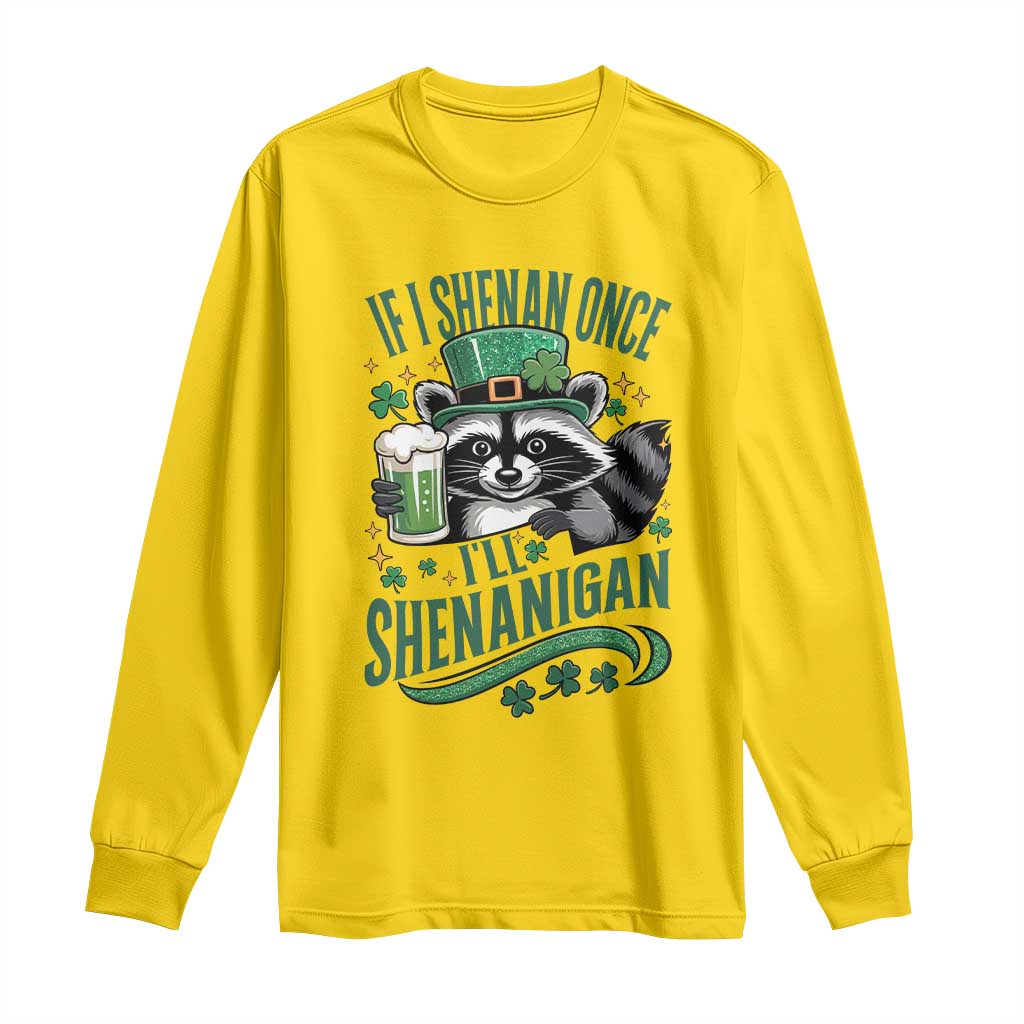 Funny St Patricks Day Raccoon Drinking Beer Long Sleeve Shirt If I Shenan Once I'll Shenanigan TS14 Daisy Print Your Wear