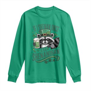 Funny St Patricks Day Raccoon Drinking Beer Long Sleeve Shirt If I Shenan Once I'll Shenanigan TS14 Irish Green Print Your Wear