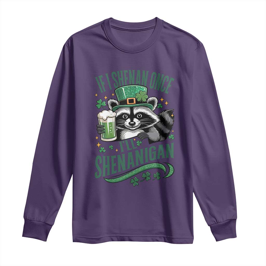 Funny St Patricks Day Raccoon Drinking Beer Long Sleeve Shirt If I Shenan Once I'll Shenanigan TS14 Purple Print Your Wear
