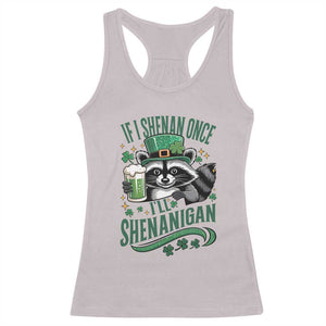 Funny St Patricks Day Raccoon Drinking Beer Racerback Tank Top If I Shenan Once I'll Shenanigan TS14 Ice Gray Print Your Wear