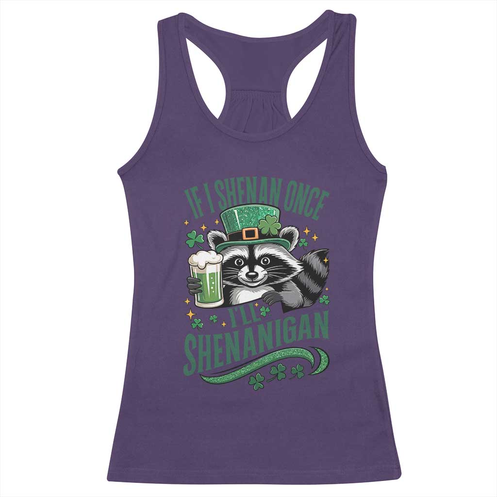 Funny St Patricks Day Raccoon Drinking Beer Racerback Tank Top If I Shenan Once I'll Shenanigan TS14 Purple Print Your Wear