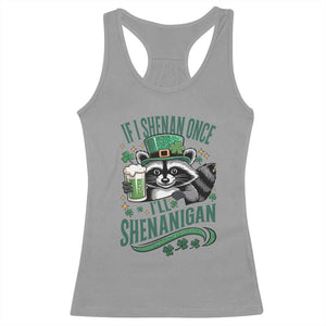 Funny St Patricks Day Raccoon Drinking Beer Racerback Tank Top If I Shenan Once I'll Shenanigan TS14 Sport Gray Print Your Wear