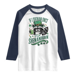 Funny St Patricks Day Raccoon Drinking Beer Raglan Shirt If I Shenan Once I'll Shenanigan TS14 White Navy Print Your Wear