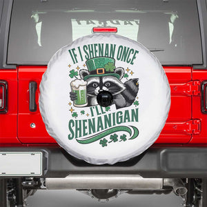 Funny St Patricks Day Raccoon Drinking Beer Spare Tire Cover If I Shenan Once I'll Shenanigan TS14 White Print Your Wear