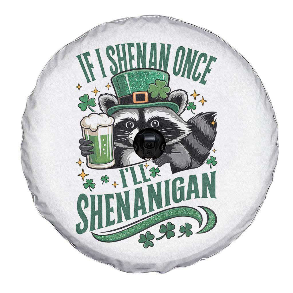 Funny St Patricks Day Raccoon Drinking Beer Spare Tire Cover If I Shenan Once I'll Shenanigan TS14 Print Your Wear