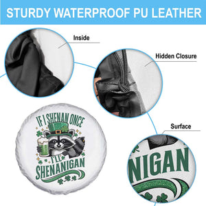 Funny St Patricks Day Raccoon Drinking Beer Spare Tire Cover If I Shenan Once I'll Shenanigan TS14 Print Your Wear