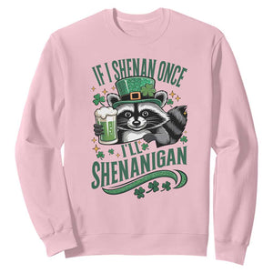 Funny St Patricks Day Raccoon Drinking Beer Sweatshirt If I Shenan Once I'll Shenanigan TS14 Light Pink Print Your Wear