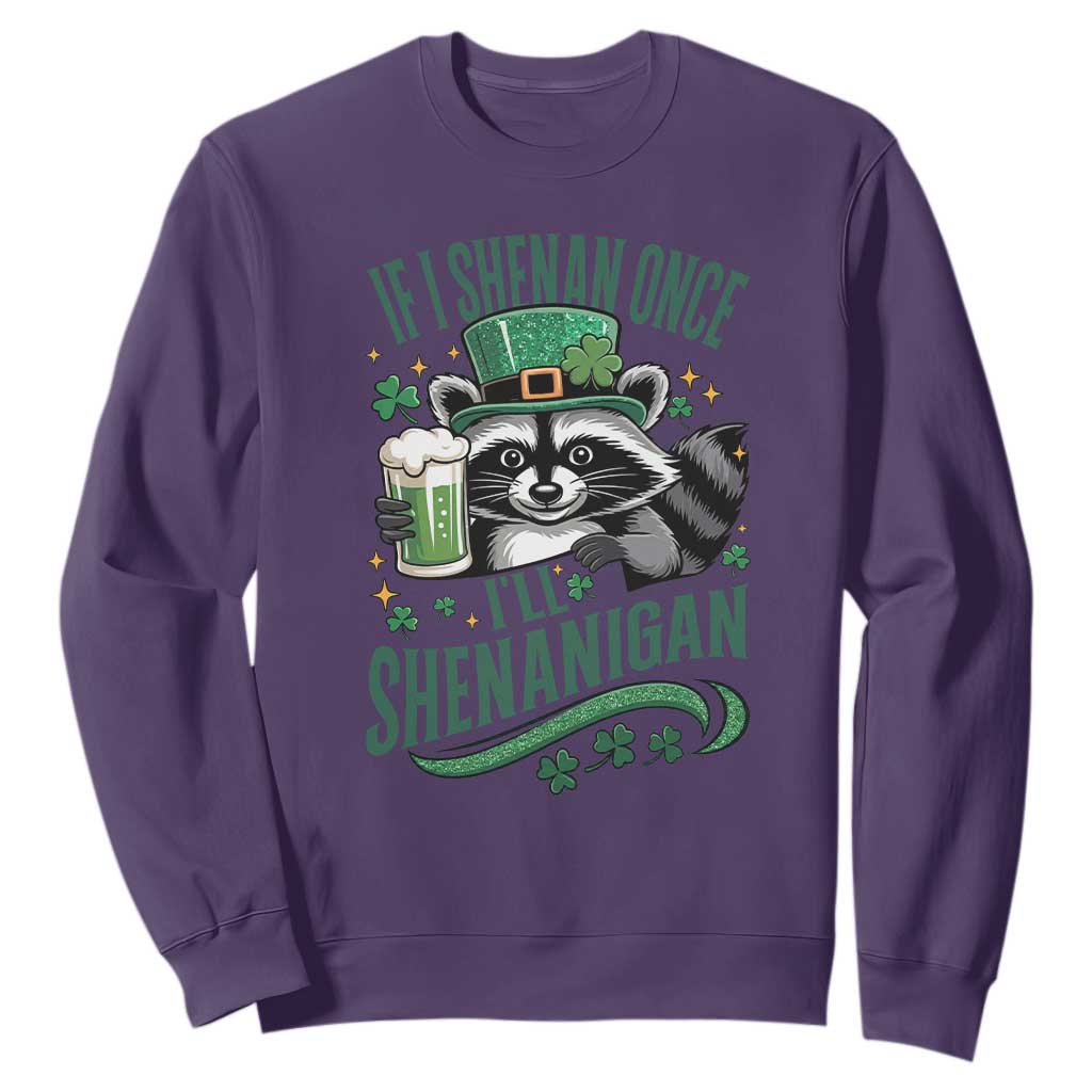 Funny St Patricks Day Raccoon Drinking Beer Sweatshirt If I Shenan Once I'll Shenanigan TS14 Purple Print Your Wear