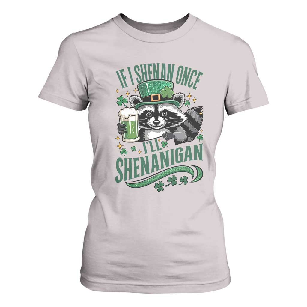 Funny St Patricks Day Raccoon Drinking Beer T Shirt For Women If I Shenan Once I'll Shenanigan TS14 Ice Gray Print Your Wear