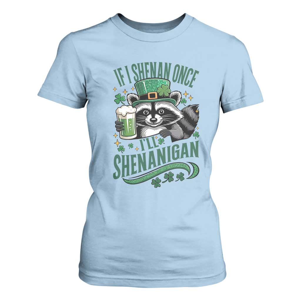 Funny St Patricks Day Raccoon Drinking Beer T Shirt For Women If I Shenan Once I'll Shenanigan TS14 Light Blue Print Your Wear