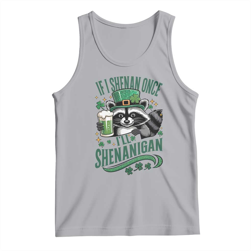 Funny St Patricks Day Raccoon Drinking Beer Tank Top If I Shenan Once I'll Shenanigan TS14 Athletic Heather Print Your Wear
