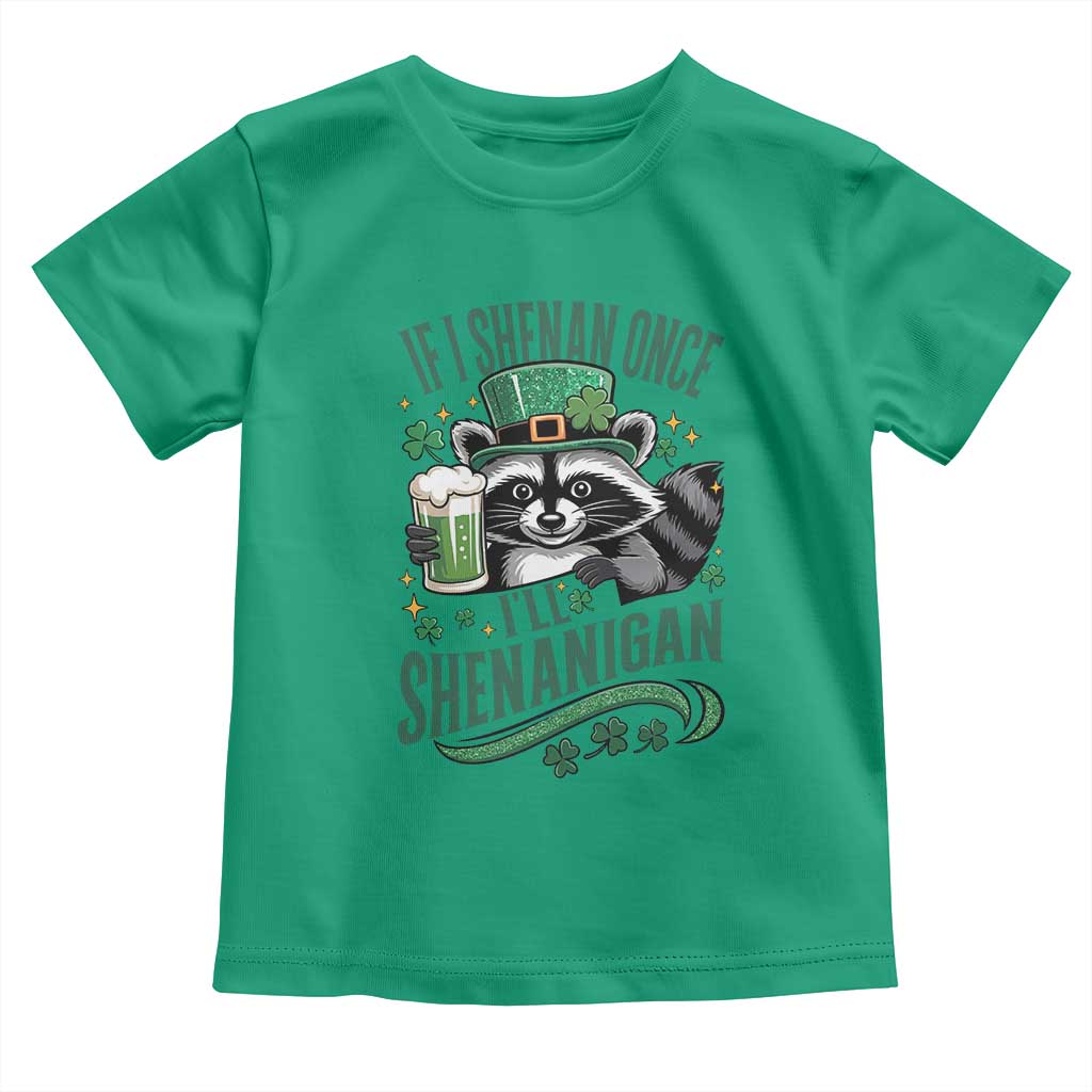 Funny St Patricks Day Raccoon Drinking Beer Toddler T Shirt If I Shenan Once I'll Shenanigan TS14 Irish Green Print Your Wear