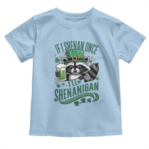 Funny St Patricks Day Raccoon Drinking Beer Toddler T Shirt If I Shenan Once I'll Shenanigan TS14 Light Blue Print Your Wear