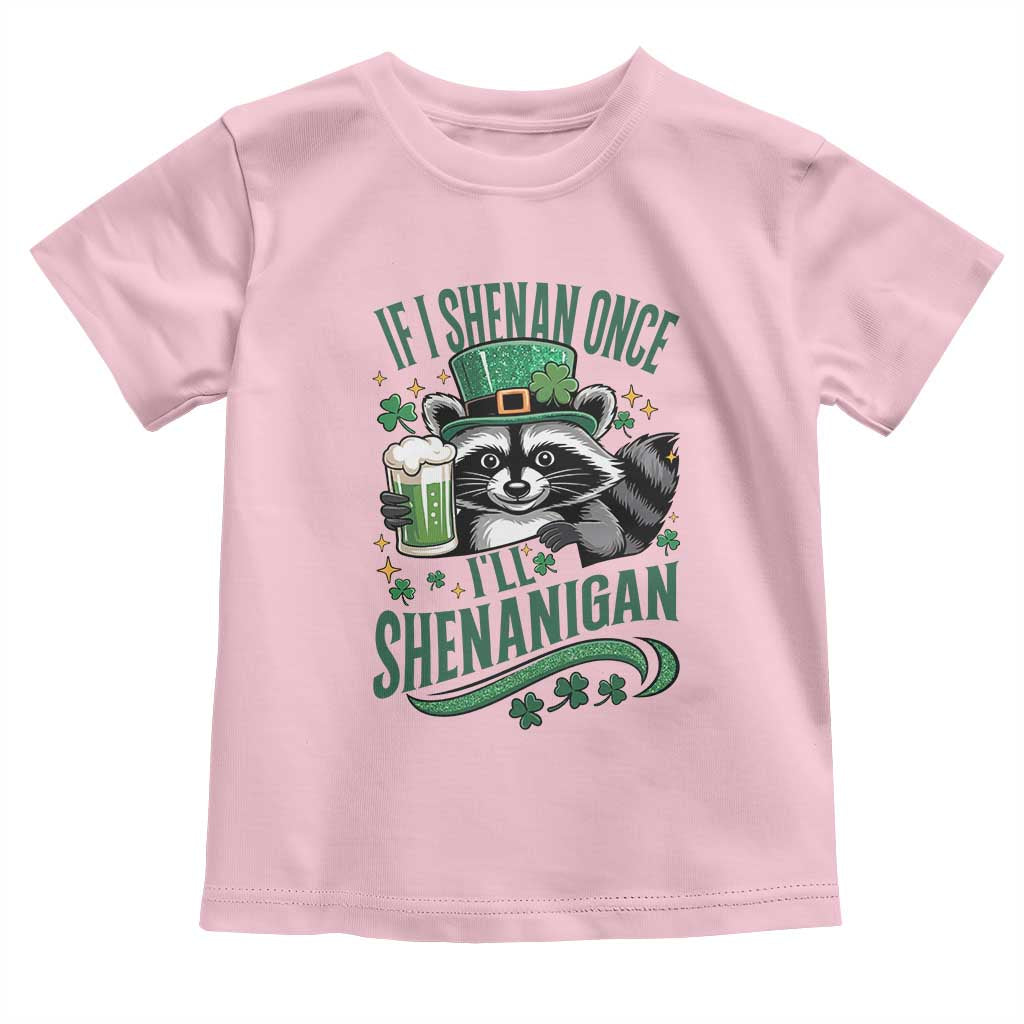 Funny St Patricks Day Raccoon Drinking Beer Toddler T Shirt If I Shenan Once I'll Shenanigan TS14 Light Pink Print Your Wear