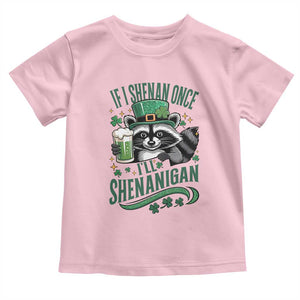 Funny St Patricks Day Raccoon Drinking Beer Toddler T Shirt If I Shenan Once I'll Shenanigan TS14 Light Pink Print Your Wear