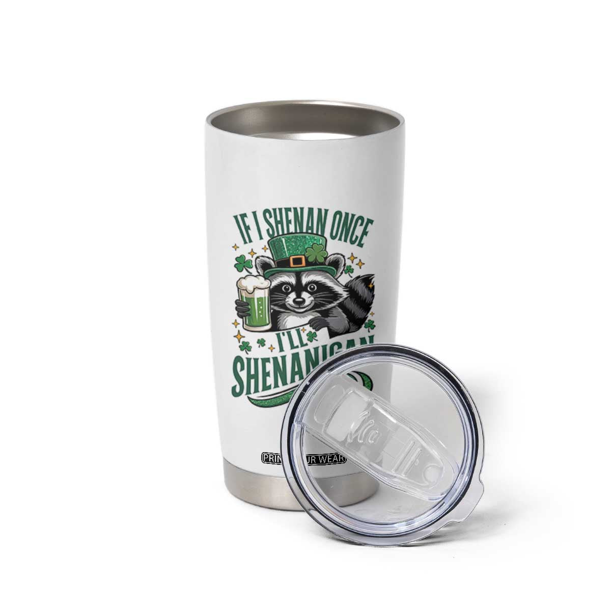 Funny St Patricks Day Raccoon Drinking Beer Tumbler Cup If I Shenan Once I'll Shenanigan TS14 Print Your Wear