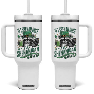 Funny St Patricks Day Raccoon Drinking Beer Tumbler With Handle If I Shenan Once I'll Shenanigan TS14 One Size: 40 oz White Print Your Wear