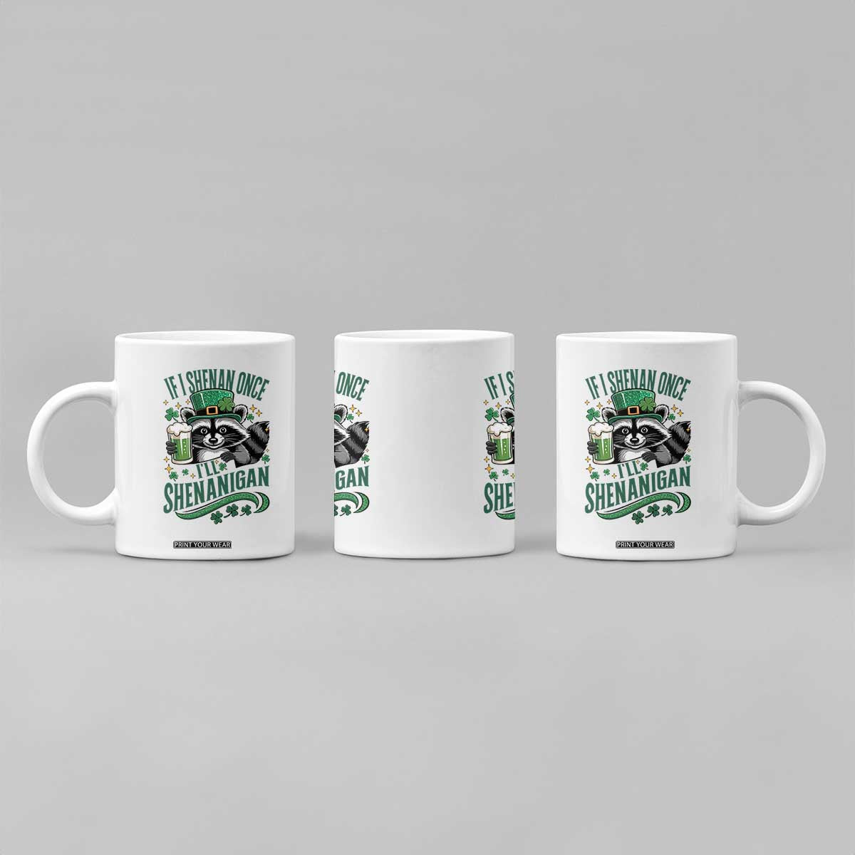 Funny St Patricks Day Raccoon Drinking Beer Coffee Mug If I Shenan Once I'll Shenanigan TS14 Print Your Wear