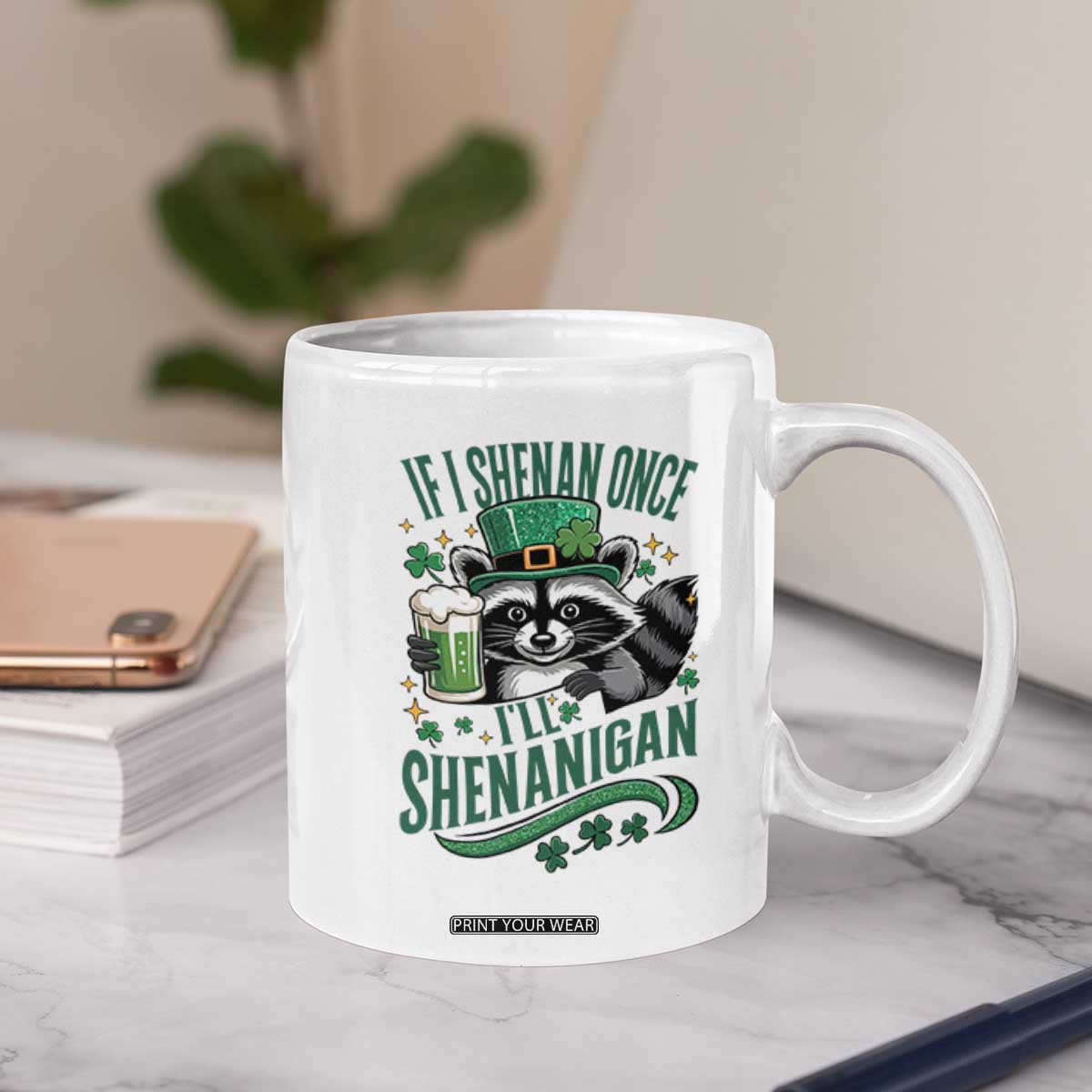 Funny St Patricks Day Raccoon Drinking Beer Coffee Mug If I Shenan Once I'll Shenanigan TS14 Print Your Wear
