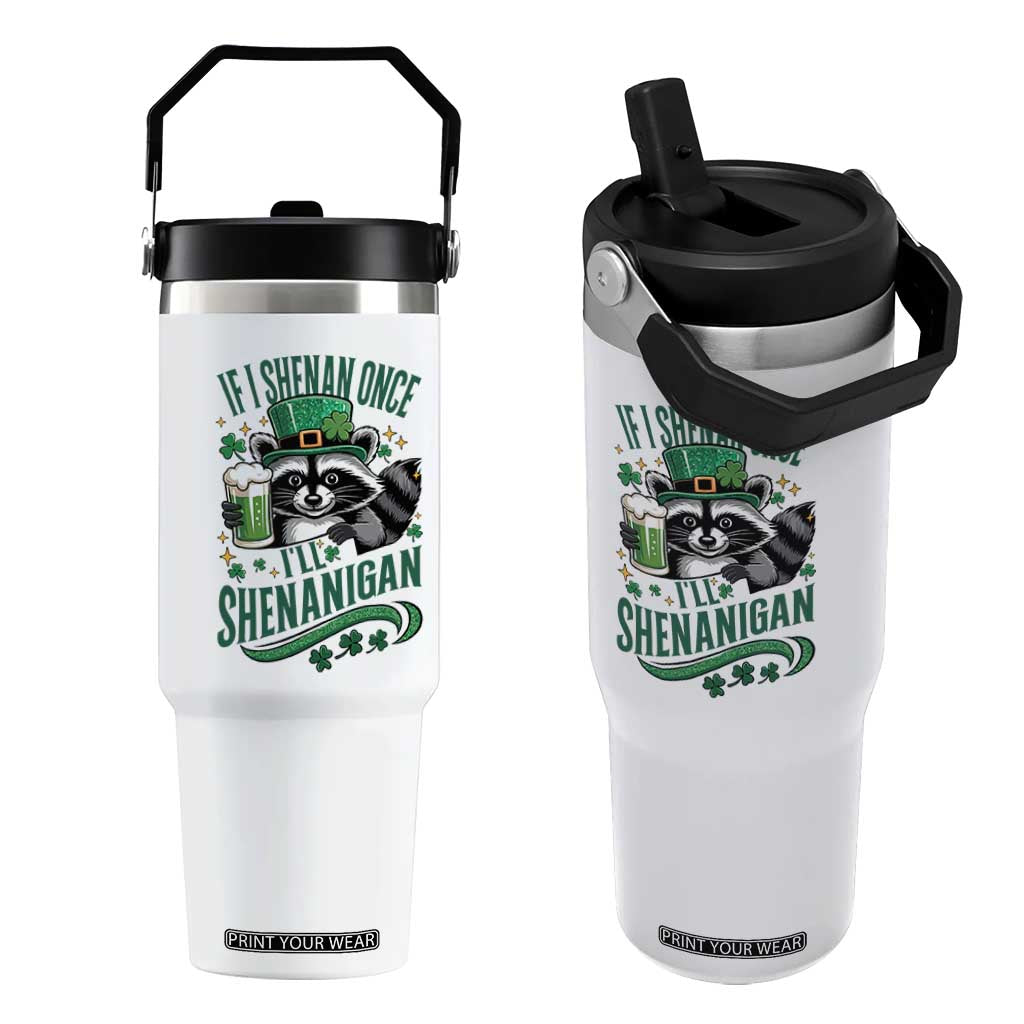 Funny St Patricks Day Raccoon Drinking Beer Flip Straw Tumbler If I Shenan Once I'll Shenanigan TS14 One Size: 30 oz White Print Your Wear