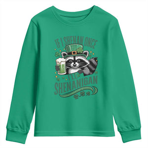 Funny St Patricks Day Raccoon Drinking Beer Youth Sweatshirt If I Shenan Once I'll Shenanigan TS14 Irish Green Print Your Wear