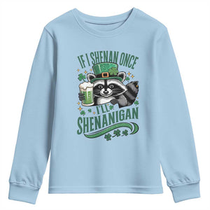 Funny St Patricks Day Raccoon Drinking Beer Youth Sweatshirt If I Shenan Once I'll Shenanigan TS14 Light Blue Print Your Wear