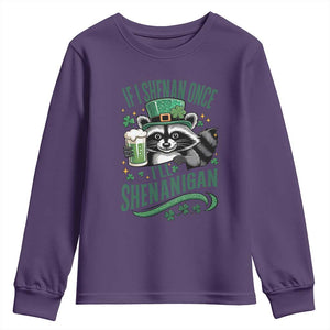 Funny St Patricks Day Raccoon Drinking Beer Youth Sweatshirt If I Shenan Once I'll Shenanigan TS14 Purple Print Your Wear