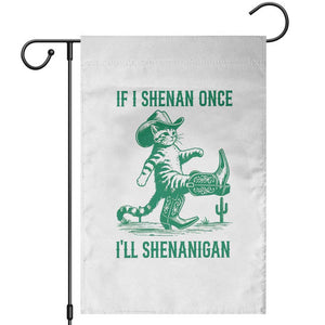 Cowboy Cat St Patrick Day Garden Flag If I Shenan Once I'll Shenanigan TS14 White Print Your Wear