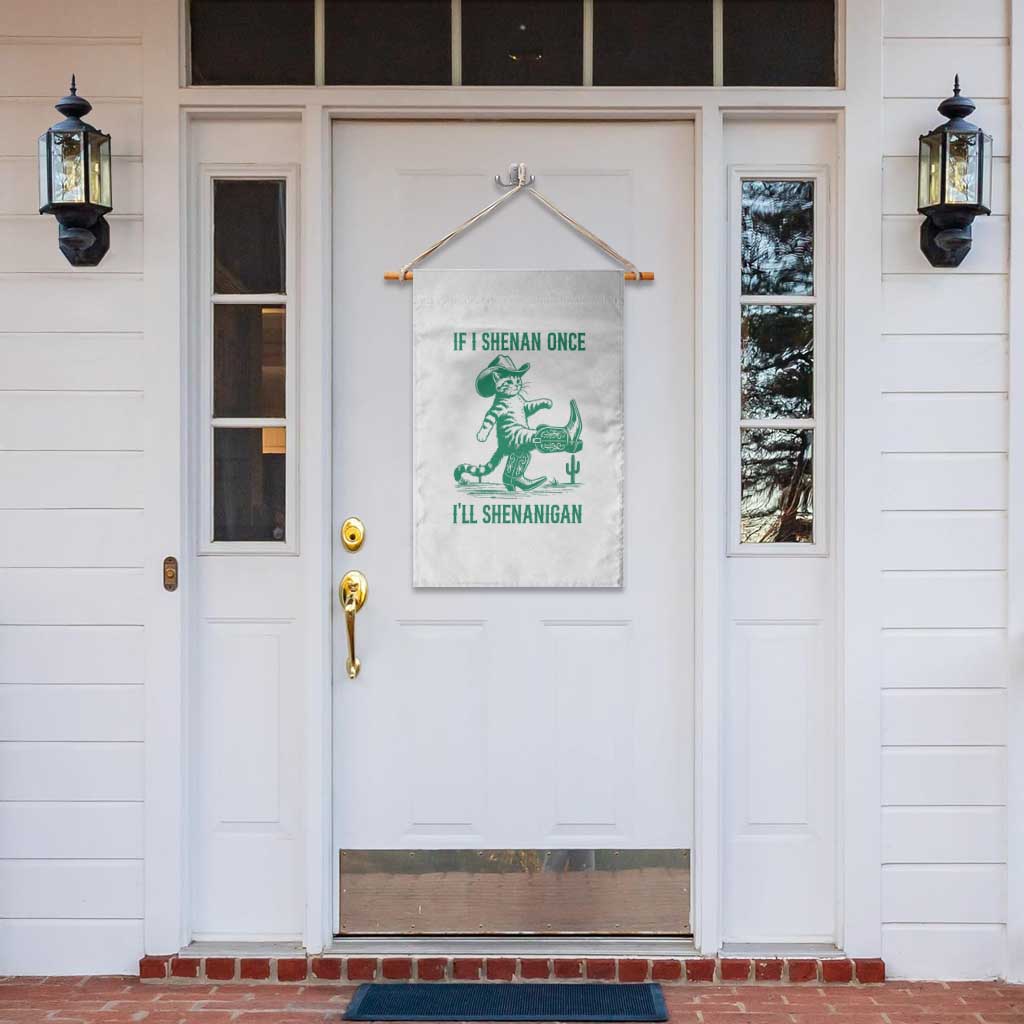 Cowboy Cat St Patrick Day Garden Flag If I Shenan Once I'll Shenanigan TS14 Print Your Wear