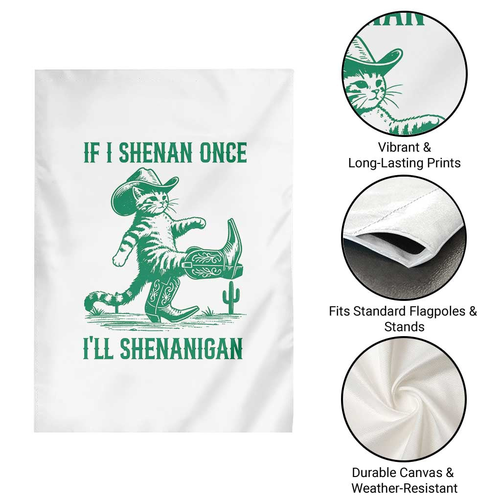 Cowboy Cat St Patrick Day Garden Flag If I Shenan Once I'll Shenanigan TS14 Print Your Wear
