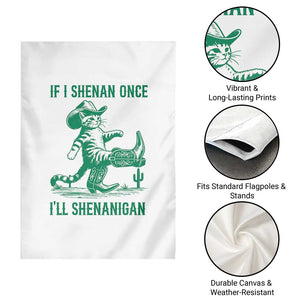 Cowboy Cat St Patrick Day Garden Flag If I Shenan Once I'll Shenanigan TS14 Print Your Wear