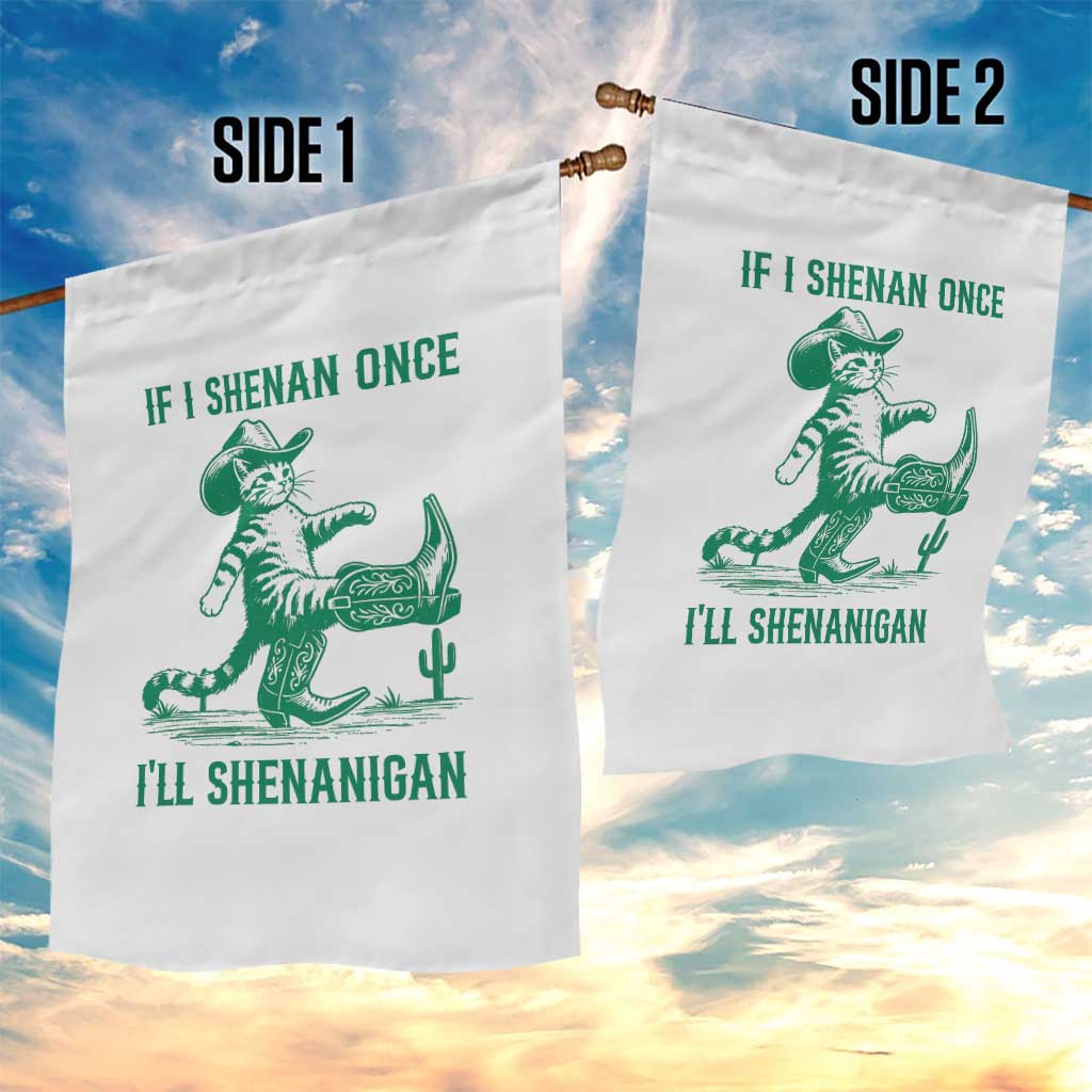 Cowboy Cat St Patrick Day Garden Flag If I Shenan Once I'll Shenanigan TS14 Print Your Wear