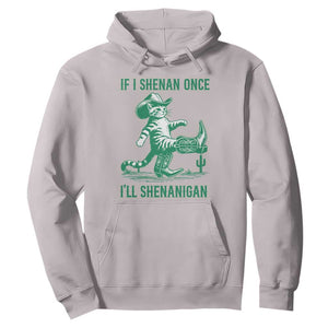 Cowboy Cat St Patrick Day Hoodie If I Shenan Once I'll Shenanigan TS14 Ice Gray Print Your Wear