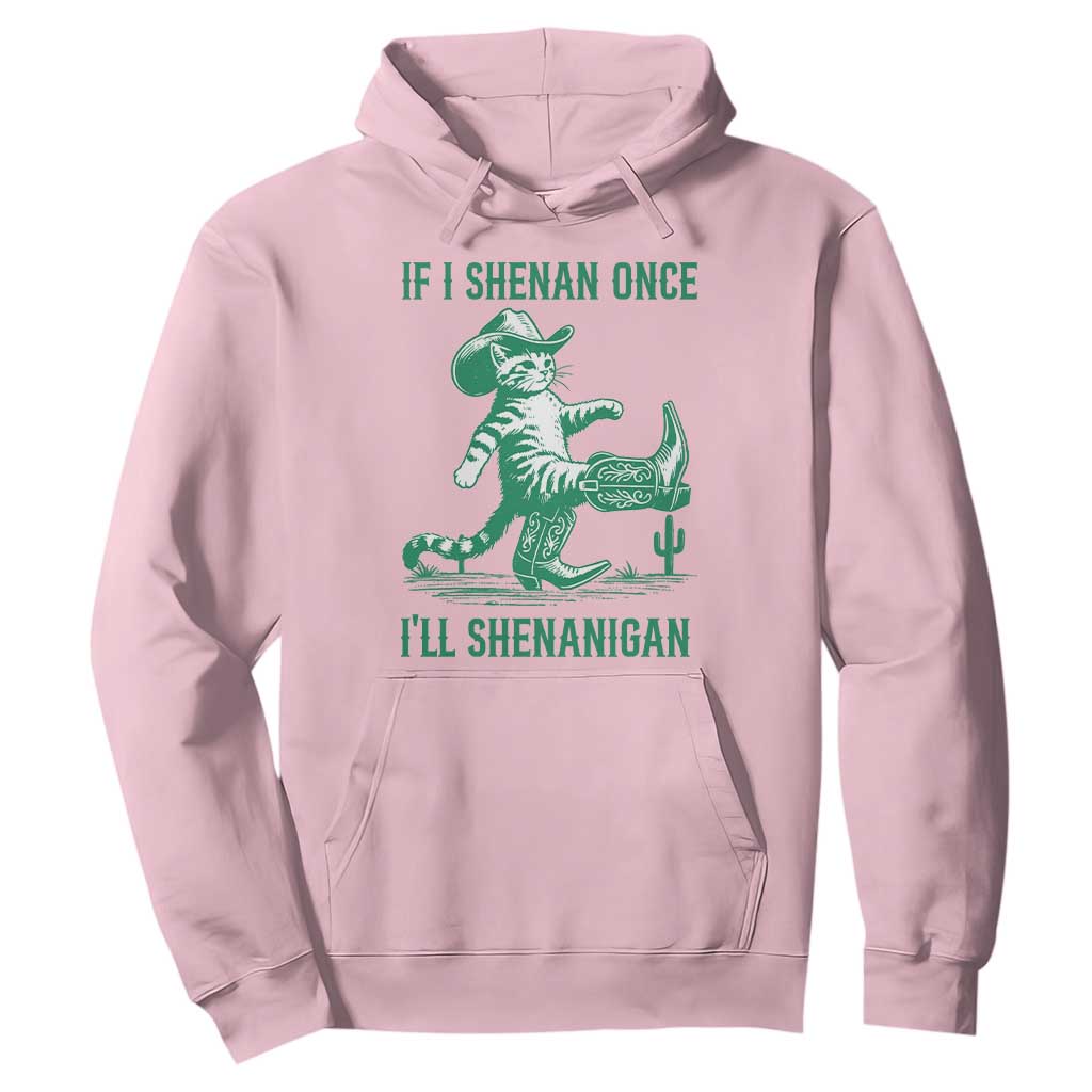 Cowboy Cat St Patrick Day Hoodie If I Shenan Once I'll Shenanigan TS14 Light Pink Print Your Wear
