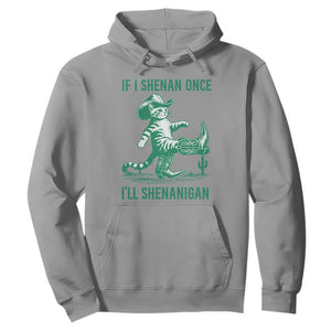 Cowboy Cat St Patrick Day Hoodie If I Shenan Once I'll Shenanigan TS14 Sport Gray Print Your Wear