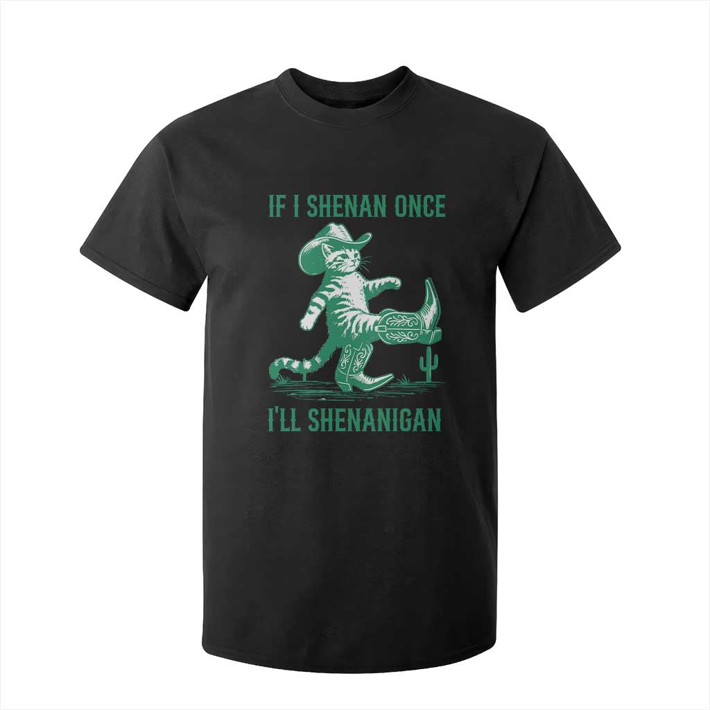 Cowboy Cat St Patrick Day T Shirt For Kid If I Shenan Once I'll Shenanigan TS14 Black Print Your Wear