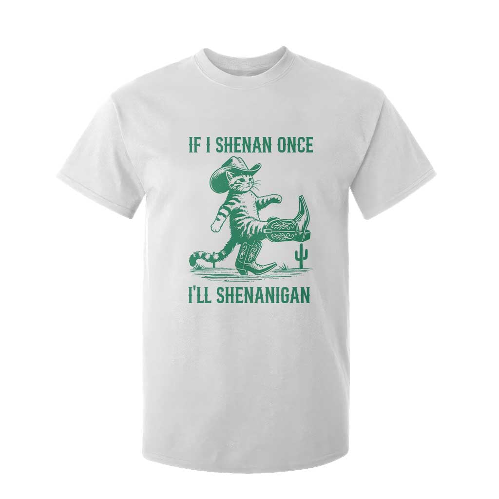 Cowboy Cat St Patrick Day T Shirt For Kid If I Shenan Once I'll Shenanigan TS14 White Print Your Wear