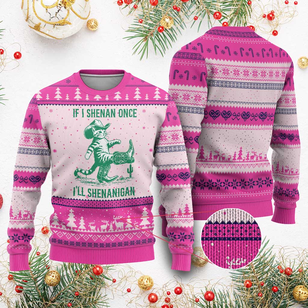 Cowboy Cat St Patrick Day Ugly Christmas Sweater If I Shenan Once I'll Shenanigan TS14 Hot Pink Print Your Wear