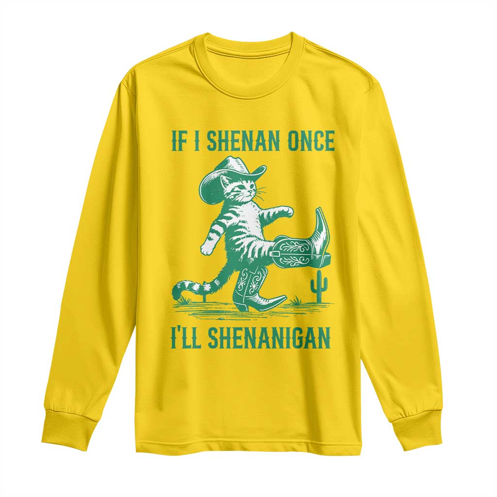 Cowboy Cat St Patrick Day Long Sleeve Shirt If I Shenan Once I'll Shenanigan TS14 Daisy Print Your Wear